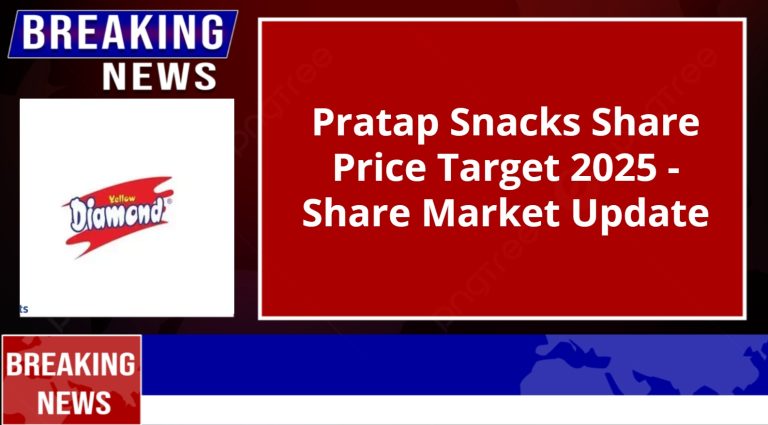 Pratap Snacks Share Price Target 2025