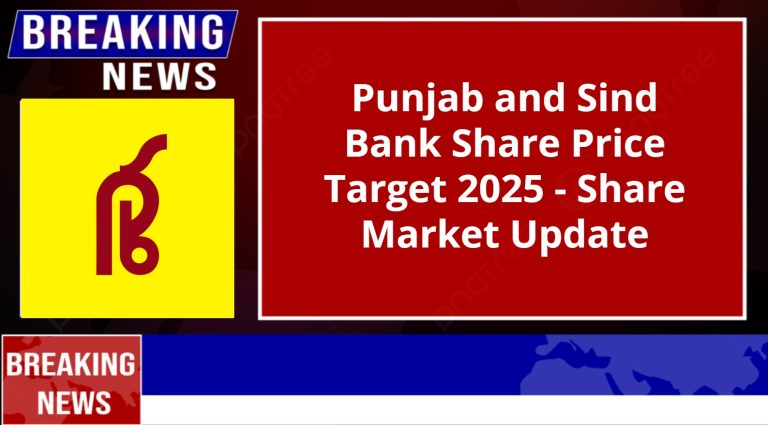 Punjab and Sind Bank Share Price Target 2025 – Share Market Update