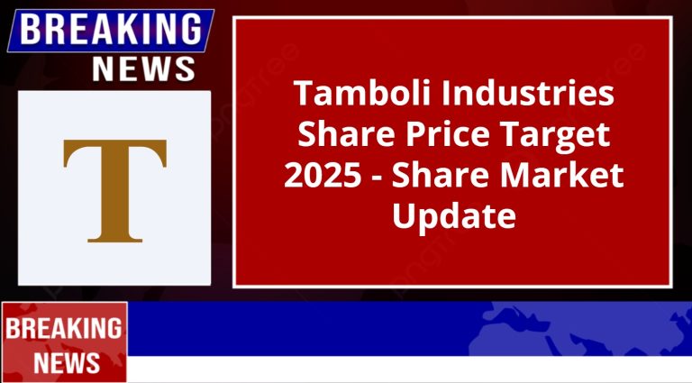 Tamboli Industries Share Price Target 2025 – Share Market Update